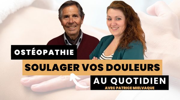 Ostéopathie : comment soulager vos douleurs au quotidien