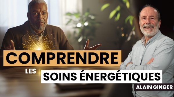 Comprendre les soins énergétiques